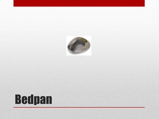 Bedpan
 