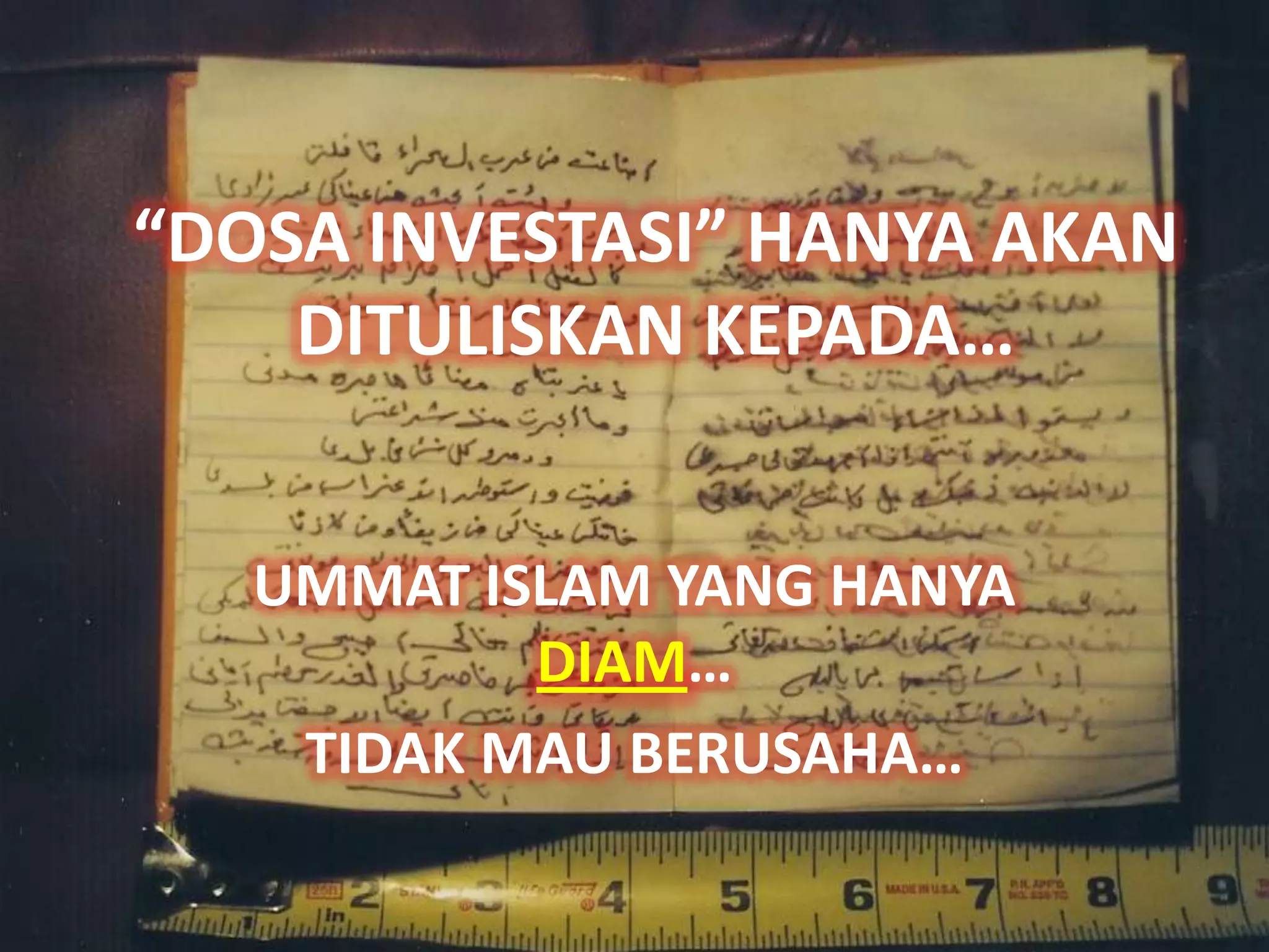 “DOSA INVESTASI” HANYA AKAN
    DITULISKAN KEPADA…


   UMMAT ISLAM YANG HANYA
           DIAM…
    TIDAK MAU BERUSAHA…
 