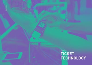24
Chapter 3
TICKET
TECHNOLOGY
Contents
 