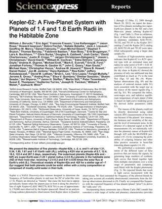 Reports 


Kepler-62: A Five-Planet System with
                                                                                                                1 through 12 (May 13, 2009 through
                                                                                                                March 28, 2012), we report the detec-
                                                                                                                tion of five planets including two super-
Planets of 1.4 and 1.6 Earth Radii in                                                                           Earth-size planets in the HZ and a hot
                                                                                                                Mars-size planet orbiting Kepler-62

the Habitable Zone                                                                                              (Fig. 1 and Table 1). Prior to validation,
                                                                                                                three of these objects were designated
                                                                                                                as planetary candidates KOI-701.01,
William J. Borucki,1* Eric Agol,2 Francois Fressin,3 Lisa Kaltenegger,3,4 Jason                                 701.02, and 701.03 in the Kepler 2011
Rowe,5 Howard Isaacson,6 Debra Fischer,7 Natalie Batalha,1 Jack J. Lissauer,1                                   catalog (7) and the Kepler 2012 catalog
                             6                        8,9
Geoffrey W. Marcy, Daniel Fabrycky, Jean-Michel Désert, Stephen T.                3                             (8). KOI-701.04 and 701.05 were iden-
Bryson,1 Thomas Barclay,10 Fabienne Bastien,11 Alan Boss,12 Erik Brugamyer,13                                   tified subsequently using a larger data
Lars A. Buchhave,          14,15                  5                             5
                                  Chris Burke, Douglas A. Caldwell, Josh Carter, David            3             sample (9).
                      3
Charbonneau, Justin R. Crepp,               16,17
                                                    Jørgen Christensen-Dalsgaard, Jessie L. 18                       Analysis of high-resolution spectra
Christiansen,5 David Ciardi,19 William D. Cochran,13 Edna DeVore,5 Laurance                                     indicates that Kepler-62 is a K2V spec-
Doyle,5 Andrea K. Dupree,3 Michael Endl,13 Mark E. Everett,20 Eric B. Ford,21                                   tral type with an estimated mass and
Jonathan Fortney,8 Thomas N. Gautier III,22 John C. Geary,3 Alan Gould,23                                       radius (in solar units) of 0.69 ± 0.02 Mʘ
Michael Haas,1 Christopher Henze,1 Andrew W. Howard,24 Steve B. Howell,1                                        and 0.63 ± 0.02 Rʘ (9). Examination of
Daniel Huber,1 Jon M. Jenkins,5 Hans Kjeldsen,18 Rea Kolbl,6 Jeffery                                            the sky close to Kepler-62 showed the
Kolodziejczak,25 David W. Latham,3 Brian L. Lee,2 Eric Lopez,8 Fergal Mullally,5                                presence of only one additional star that
                          26                 27
Jerome A. Orosz, Andrej Prsa, Elisa V. Quintana, Dimitar Sasselov, Shawn    5                     3             contributed as much as 1% to the total
            5
Seader, Avi Shporer,             8,28                         29              10
                                      Jason H. Steffen, Martin Still, Peter Tenenbaum,                 5        flux (figs. S3 and S4) (9). Warm-
Susan E. Thompson,5 Guillermo Torres,3 Joseph D. Twicken,5 William F.                                           Spitzer observations (fig. S9) and the
          26
Welsh, Joshua N. Winn                30                                                                         analysis of centroid motion (table S1)
1                                                                  2
                                                                                                                were consistent with the target star as
 NASA Ames Research Center, Moffett Field, CA 94035, USA. Department of Astronomy, Box 351580,                  the source of the transit signals (Fig. 1
                                                       3
University of Washington, Seattle, WA 98195, USA. Harvard-Smithsonian Center for Astrophysics,                  and fig. S1). We computed the radius,
                                 4
Cambridge, MA 02138, USA. Max Planck Institute of Astronomy, Koenigstuhl 17, 69115 Heidelberg,
           5                                                     6                                              semi-major axis, and radiative equilib-
Germany. SETI Institute, Mountain View, CA 94043, USA. University of California, Berkeley, CA 94720,
      7                                                  8
USA. Yale University, New Haven, CT 06520, USA. Department of Astronomy and Astrophysics,
                                                                                                                rium temperature of each planet (Table
                                                          9
University of California, Santa Cruz, CA 95064, USA. Department of Astronomy and Astrophysics,                  1) based on light curve modeling given
                                                   10
University of Chicago, Chicago, IL 60637, USA. Bay Area Environmental Research Institute, Moffett Field,        the derived stellar parameters (table
                   11                                                   12
CA 94035, USA. Vanderbilt University, Nashville, TN 37235, USA. Carnegie Institution of Washington,             S3).
                                  13
Washington, DC 20015, USA. McDonald Observatory, University of Texas, Austin, TX 78712, USA.                         The masses of the planets could not
14                                                                                  15
  Niels Bohr Institute, University of Copenhagen, DK-2100 Copenhagen, Denmark. Centre for Star and              be directly determined using radial
Planet Formation, Natural History Museum of Denmark, University of Copenhagen, DK-1350 Copenhagen,              velocity (RV) measurements of the host
           16
Denmark. Department of Astronomy, California Institute of Technology, Pasadena, CA 91125, USA.                  star because of the planets’ low masses,
17                                                                                18
  Department of Physics, University of Notre Dame, Notre Dame, IN 46556, USA. Department of Physics             the faintness and variability of the star,
                                                           19
and Astronomy, Aarhus University, Aarhus, Denmark. Exoplanet Science Institute/Caltech, Pasadena, CA
              20                                                                   21                           and the level of instrument noise. In the
91125, USA. National Optical Astronomy Observatory, Tucson, AZ 85719, USA. University of Florida,
                               22
Gainesville, FL 32611, USA. Jet Propulsion Laboratory, California Institute of Technology, Pasadena, CA         absence of a detected signal in the RV
              23                                                         24
91109, USA. Lawrence Hall of Science, Berkeley, CA 94720, USA. Institute for Astronomy, University of           measurements (9), we statistically vali-
                                      25                                                       26
Hawaii, Honolulu, HI 96822, USA. Marshall Space Flight Center, Huntsville, AL 35805, USA. San Diego             date the planetary nature of Kepler-62b
                                                27
State University, San Diego, CA 92182, USA. Villanova University, Villanova, PA 19085, USA. Las
                                                                                                  28
                                                                                                                through -62f with the BLENDER pro-
                                                                     29
Cumbres Observatory Global Telescope, Goleta, CA 93117, USA. Northwestern University, Evanston, IL              cedure (10–13) by comparing the prob-
              30
60208, USA. Massachusetts Institute of Technology, Cambridge, MA 02139, USA.                                    ability of eclipsing binaries and other
*Corresponding author. E-mail: william.j.borucki@nasa.gov                                                       false positive scenarios to bona-fide
                                                                                                                transiting planet signals (14–18).
We present the detection of five planets—Kepler-62b, c, d, e, and f—of size 1.31,                                    We performed a systematic explo-
0.54, 1.95, 1.61 and 1.41 Earth radii (R ), orbiting a K2V star at periods of 5.7, 12.4,                        ration of the different types of false
18.2, 122.4 and 267.3 days, respectively. The outermost planets (Kepler-62e and -                               positives that can mimic the signals, by
62f) are super-Earth-size (1.25 < planet radius ≤ 2.0 R ) planets in the habitable zone                         generating large numbers of synthetic
(HZ) of their host star, receiving 1.2 ± 0.2 and 0.41 ± 0.05 times the solar flux at                            light curves that blend together light
Earth’s orbit (Sʘ). Theoretical models of Kepler-62e and -62f for a stellar age of ~7                           from multiple stars/planets over a wide
Gyr suggest that both planets could be solid: either with a rocky composition or                                range of parameters and comparing
composed of mostly solid water in their bulk.                                                                   each blend with the Kepler photometry
                                                                                                                (Fig. 2). We rejected blends that result
                                                                                                                in light curves inconsistent with the
Kepler is a NASA Discovery-class mission designed to determine the observations. We then estimated the frequency of the allowed blends by
frequency of Earth-radius planets in and near the HZ of solar-like stars taking into account all available observational constraints from the fol-
(1–6). Planets are detected as “transits” that cause the host star to appear low-up observations discussed in (9). Finally we compared this frequen-
periodically fainter when the planets pass in front it along the observer’s cy with the expected frequency of true planets (planet “prior”) to derive
line of sight. Kepler-62 (KIC 9002278, KOI 701) is one of approximate- the “odds ratio” (9).
ly 170,000 stars observed by the Kepler spacecraft. Based on an analysis           Incorporating these constraints into a Monte Carlo (MC) model that
of long-cadence photometric observations from Kepler taken in Quarters considers a wide range of stellar and planetary characteristics provides


                              / http://www.sciencemag.org/content/early/recent / 18 April 2013 / Page 1/ 10.1126/science.1234702
 