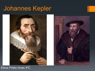 Johannes Kepler

Elena Prieto Innes 4ºC

 