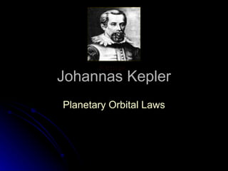 Johannas Kepler Planetary Orbital Laws 