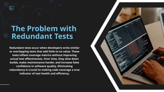 How to Improve Code Coverage Without Writing Redundant Tests? | PPTX