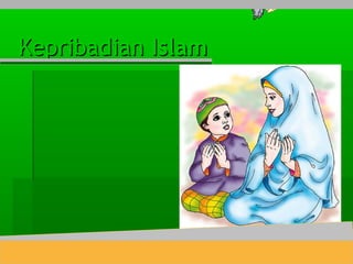 KepribadianKepribadian IslamIslam
 
