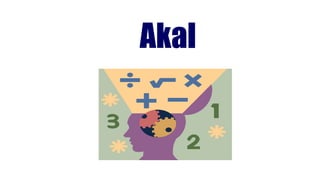 Akal
 