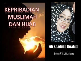 Dosen FITK UIN Jakarta
Siti Khadijah Ibrahim
 