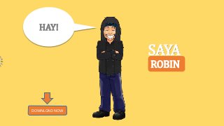 ROBIN
HAY!
SAYA
DOWNLOAD NOW
 