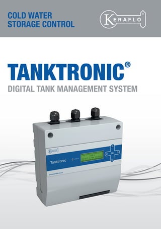 COLD WATER
STORAGE CONTROL
DIGITAL TANK MANAGEMENT SYSTEM
TANKTRONIC
®
Tel: +44 (0)191 490 1547
Fax: +44 (0)191 477 5371
Email: northernsales@thorneandderrick.co.uk
Website: www.heattracing.co.uk
www.thorneanderrick.co.uk
 