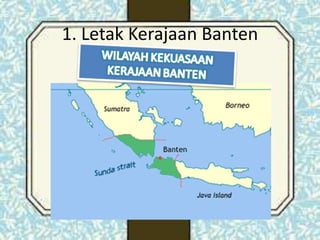 1. Letak Kerajaan Banten
 