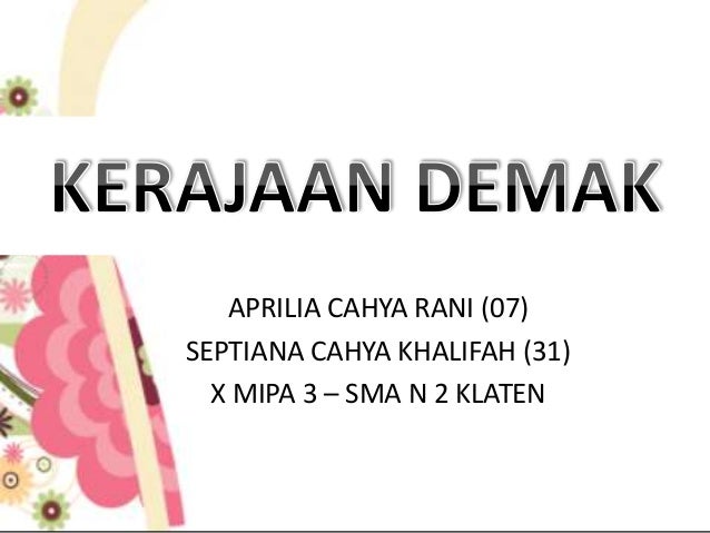 Kerajaan Demak Sumber Sejarah Letak Geografis Politik Silsilah Raj