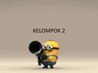 KELOMPOK 2
 