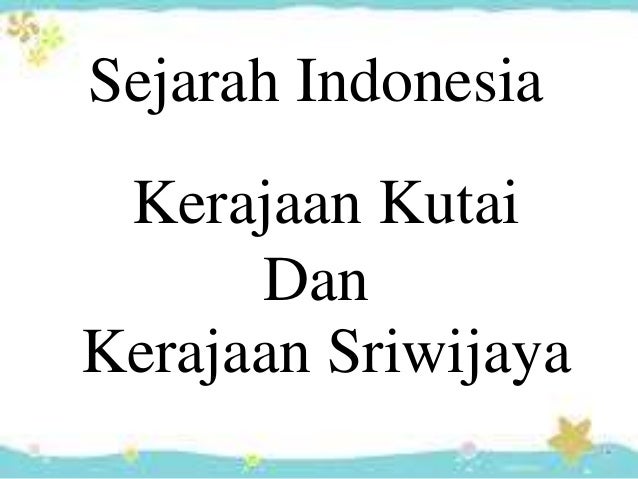 Kerajaan Kutai Dan Kerajaan Sriwijaya