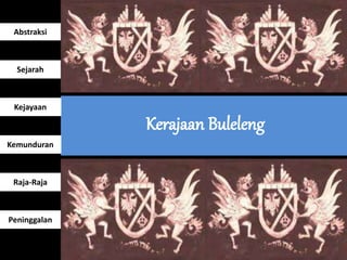 Abstraksi
Sejarah
Kejayaan
Kemunduran
Raja-Raja
Peninggalan
 