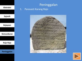 Peninggalan
1. Parasasti Karang Rejo
Abstraksi
Sejarah
Kejayaan
Kemunduran
Raja-Raja
Peninggalan
 