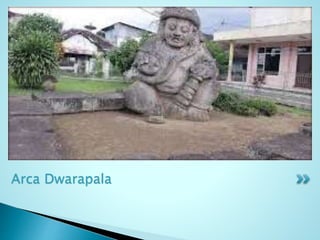 Arca Dwarapala
 