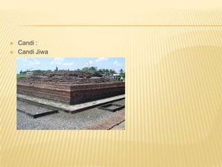    Candi :
   Candi Jiwa
 