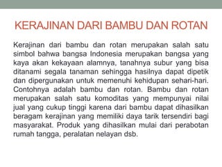 Rotan Simbol Kerajinan bahan keras kelompok 7 | PPTX
