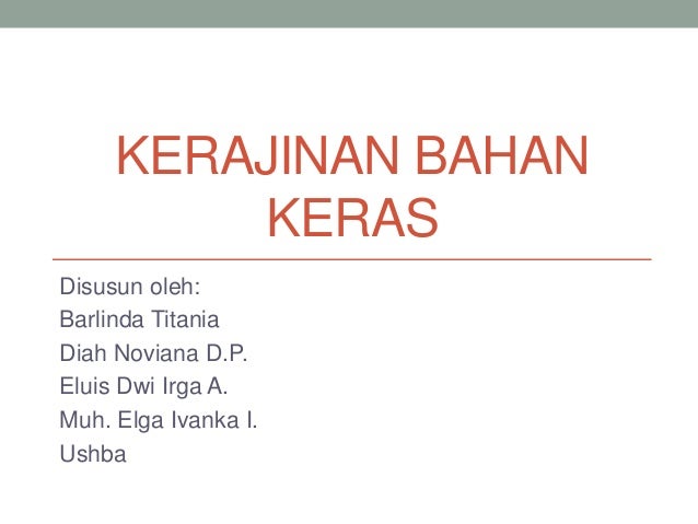 Kerajinan Bahan Keras Kelompok 7