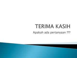 Apakah ada pertanyaan ???
 