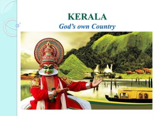 KERALA
God’s own Country
 