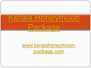 Kerala Honeymoon Package www.keralahoneymoon-package.com 