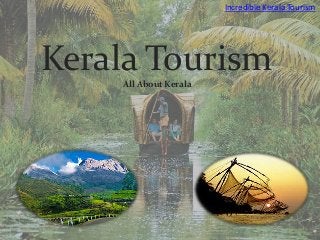 Incredible Kerala Tourism




Kerala Tourism
    All About Kerala
 