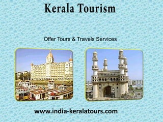 Offer Tours & Travels Services




www.india-keralatours.com
 