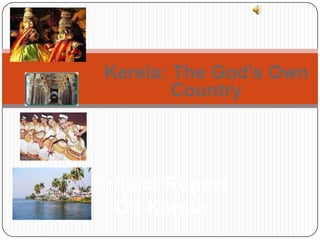 Kerela: The God’s Own
Country
Project Report
On Kerela
 