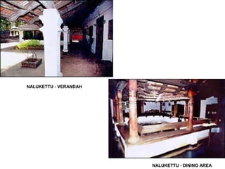 NALUKETTU - VERANDAH
NALUKETTU - DINING AREA
 