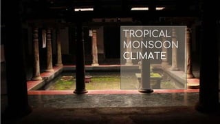 TROPICAL
MONSOON
CLIMATE
 