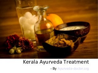 - By Ayurveda-doctor.org
Kerala Ayurveda Treatment
 