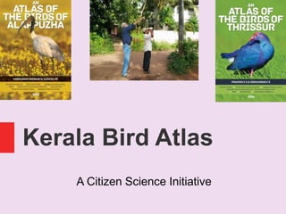 Kerala Bird Atlas
A Citizen Science Initiative
 