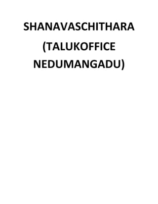 SHANAVASCHITHARA
(TALUKOFFICE
NEDUMANGADU)
 