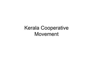 Kerala Cooperative
    Movement
 