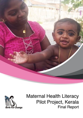 Maternal Health Literacy
Pilot Project, Kerala
Final Report
 