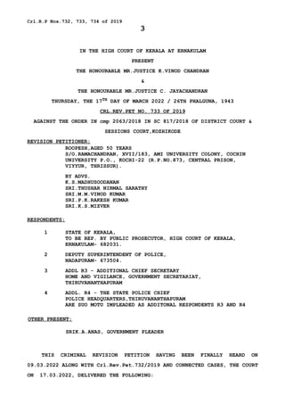 Crl.R.P Nos.732, 733, 734 of 2019
3
IN THE HIGH COURT OF KERALA AT ERNAKULAM
PRESENT
THE HONOURABLE MR.JUSTICE K.VINOD CHA...