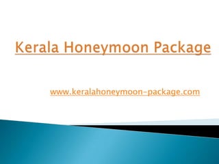 Kerala Honeymoon Package www.keralahoneymoon-package.com 