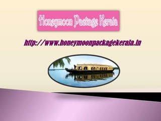 http://www.honeymoonpackagekerala.in
 