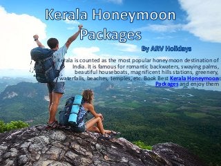 Kerala is counted as the most popular honeymoon destination of
India. It is famous for romantic backwaters, swaying palms,
beautiful houseboats, magnificent hills stations, greenery,
waterfalls, beaches, temples, etc. Book Best Kerala Honeymoon
Packages and enjoy them
 