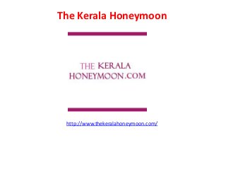 The Kerala Honeymoon




 http://www.thekeralahoneymoon.com/
 