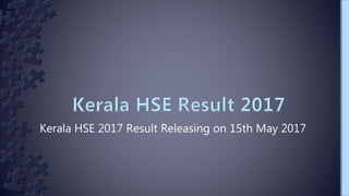 Kerala HSE 2017 Result Releasing on 15th May 2017
 