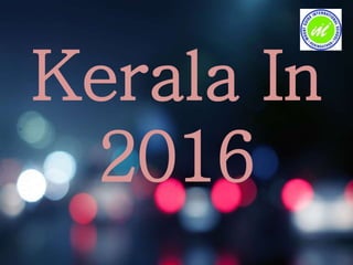 Kerala In
2016
 