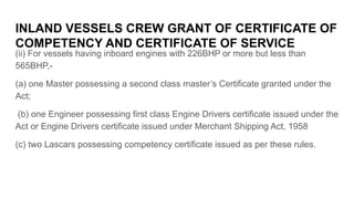 INLAND VESSELS CREW GRANT OF CERTIFICATE OF
COMPETENCY AND CERTIFICATE OF SERVICE
(ii) For vessels having inboard engines ...