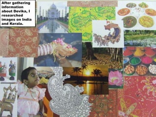 After gathering information about Devika, I researched images on India and Kerala.
