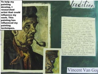 To help my painting develop, I researched artist that could influence my work. This painting has influenced my painting techniques.