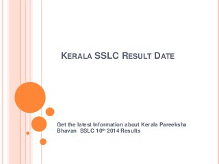 KERALA SSLC RESULT DATE

Get the latest Information about Kerala Pareeksha
Bhavan SSLC 10th 2014 Results

 