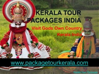 Visit Gods Own Country
                  Kerala India




www.packagetourkerala.com
                         Kerala Tour Packages
 