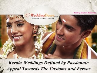 Kerala Weddings Defined by Passionate
Appeal Towards The Customs and Fervor
YOUR VISION, YOUR EVENT, YOUR WAY.
Wedding Vendors Worldwide
 