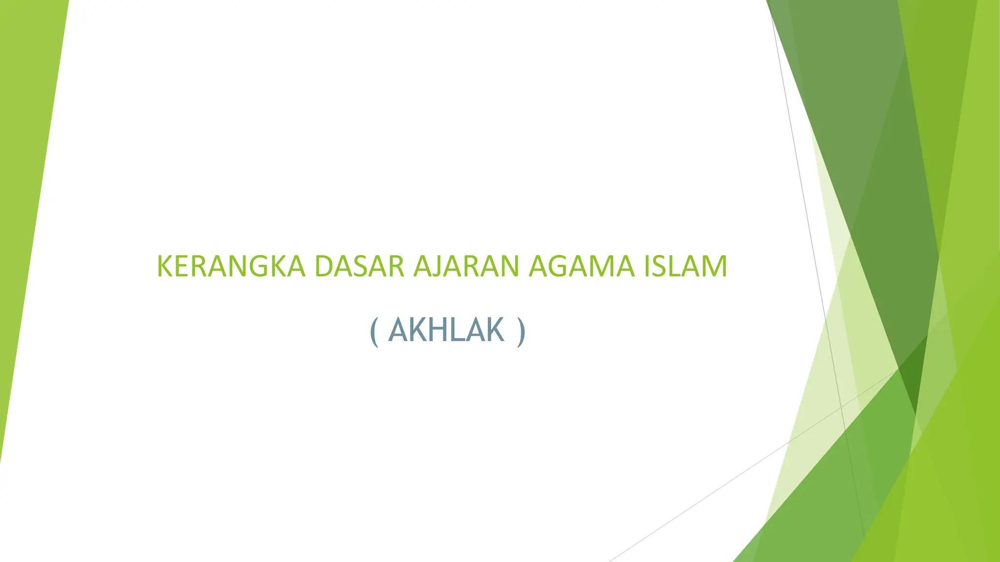 Kerangka Dasar Ajaran Agama Islam, Akhlak (Kelompok 9).pptx