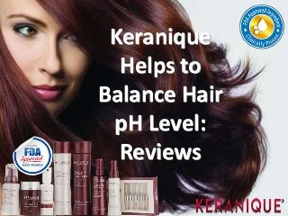 Keranique
Helps to
Balance Hair
pH Level:
Reviews
 